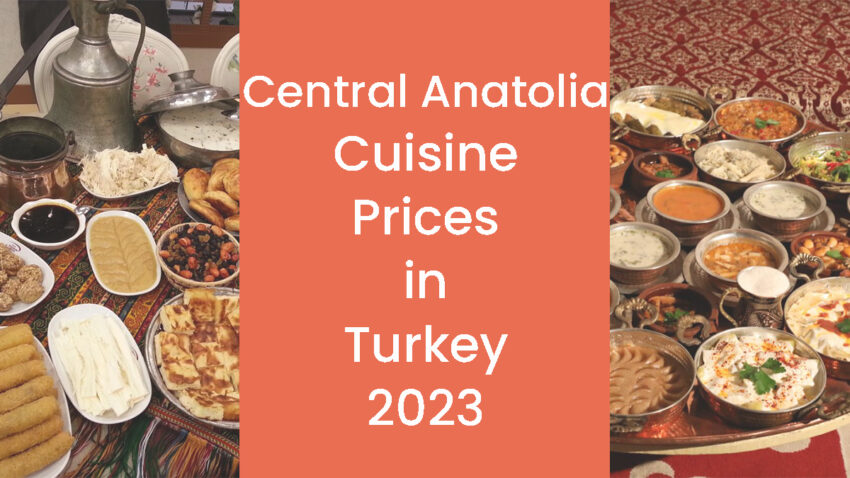 Central Anatolia Cuisine Prices in Turkey 2023