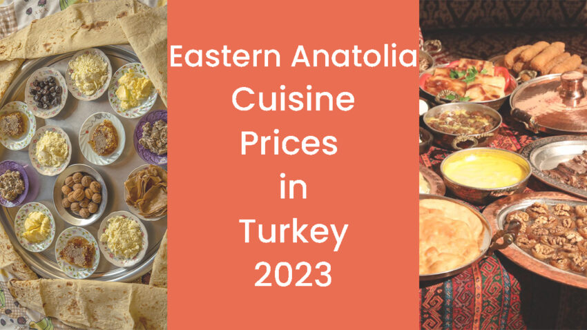 Eastern Anatolia Cuisine Prices in Turkey 2023