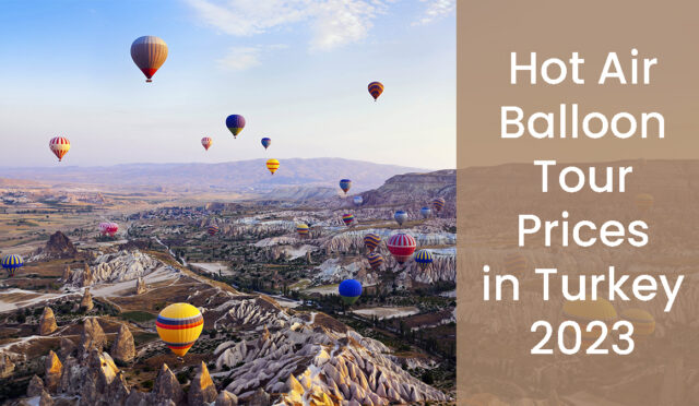 hot-air-balloon-tour-prices-in-turkey-2023