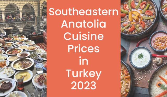 southeastern-anatolia-cuisine-prices-in-turkey-2023