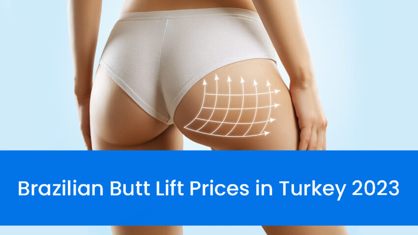 Brazilian Butt Lift Prices in Turkey 2023