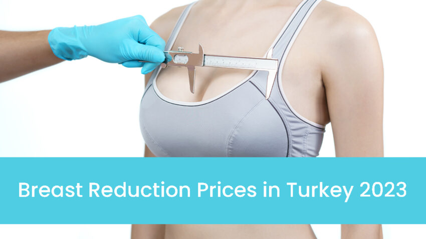 Breast Reduction Prices in Turkey 2023