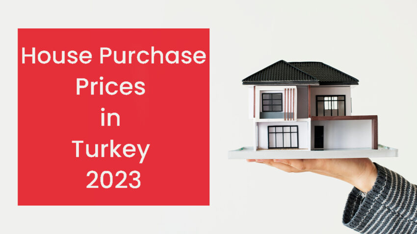 House Purchase Prices in Turkey 2023