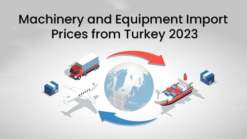 Machinery and Equipment Import Prices from Turkey 2023