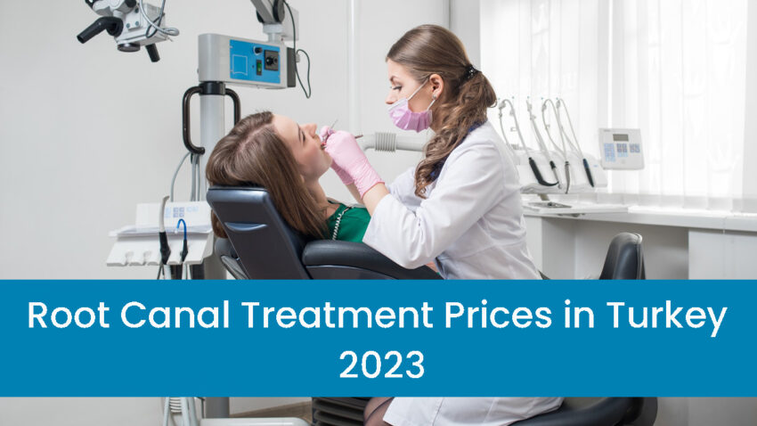 Root Canal Treatment Prices in Turkey 2023