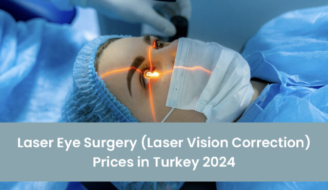 laser-eye-surgery-laser-vision-correction-prices-in-turkey-2024